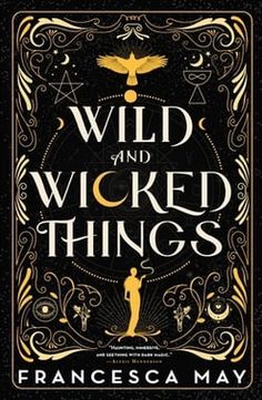 the book cover for wild and wicked things by frances may, with an image of a