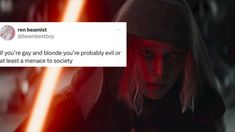 a woman in a hoodie with a light saber on her face and the caption that reads, if you're gay and blonde you're probably probably evil or ever