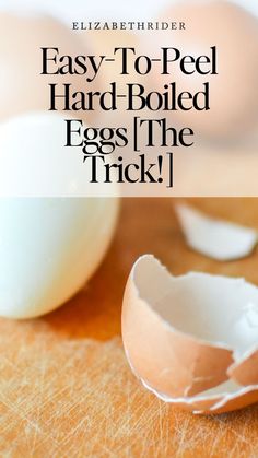 an egg shell with the words easy to peel hard boiled eggs the trick