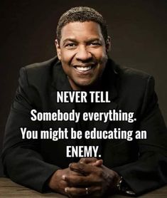 a man sitting at a table with a quote on it saying never tell somebody everything you might