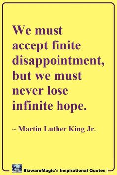 the quote from martin luther king that says, we must accept fine disappointmentment, but we