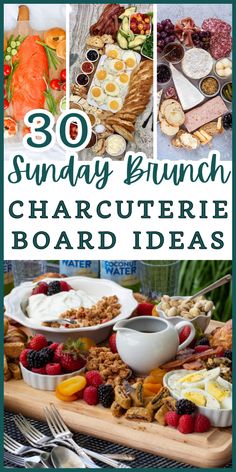 a bunch of food that is sitting on a board with the words 30 sunday brunch charcuterie board ideas