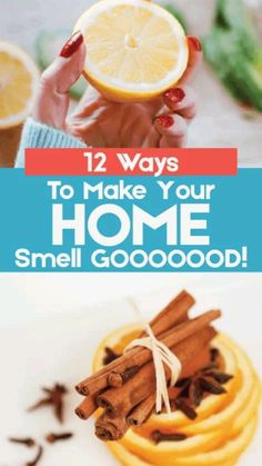 cinnamon sticks, orange slices and lemons with the words 12 ways to make your home smell good