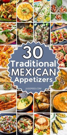 mexican appetizers with the words 30 traditional mexican appetizers written in large letters