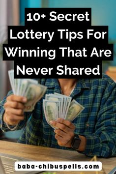 a man sitting at a desk with money in front of him and the words 10 secret lottery tips for winning that are never shared