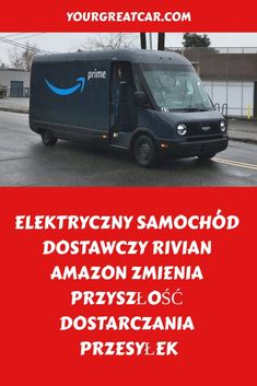 Elektryczny samochód dostawczy Rivian Amazon zmienia przyszłość dostarczania przesyłek Subaru, Mazda, Illinois, Mercedes Benz, Audi, Suv, Van