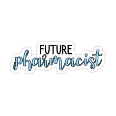 the words future pharmacist in blue and black on a white sticker