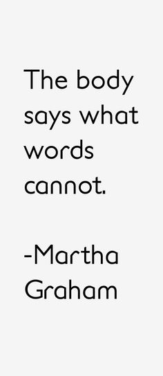 the body says what words cannott - martha grishaam quote on white background