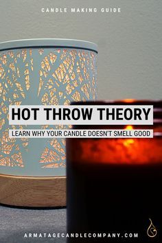 a candle that is sitting next to a cup with the words, hot throw theory learn why your candle doesn't smell good