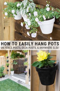 several potted plants hanging from the side of a wooden fence with text overlay reading how to easily hang pots on fence posts, decks, post, and anywhere else