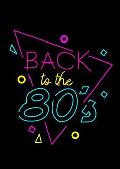 the back to the 80's neon sign on a black background with colorful letters