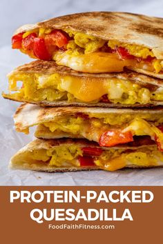 two quesadillas stacked on top of each other with text overlay that reads protein - packed quesadilla