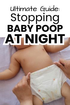 the ultimate guide to stopping baby poop at night