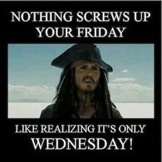 10 Wednesday Memes That'll Make You Wish It Was Friday Already Jack Sparrow Funny, Captain Jack Sparrow Quotes, Jack Sparrow Quotes, Johnny Depp Funny, Week Quotes, Kaptan Jack Sparrow