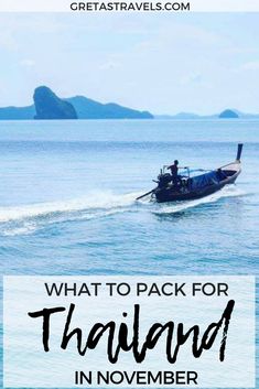 a boat in the ocean with text overlay that reads, what to pack for thailand in november