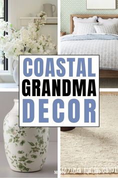 the words coastal grandma decor are shown in blue and white, along with pictures of flowers