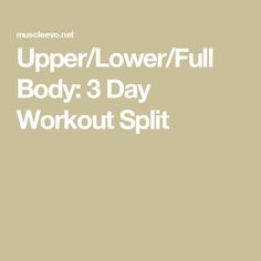 the upper lower / lower / full body 3 day workout split is shown in white