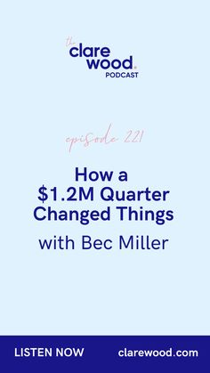 a blue background with the words how a $ 1, 2m quarter changed things with bec miller