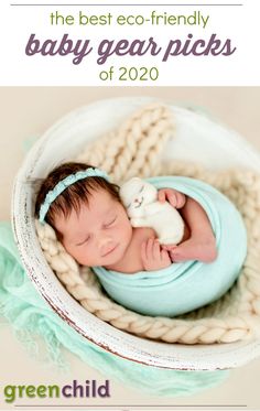 a baby sleeping in a basket with the words, the best eco - friendly baby gear picks of 2020