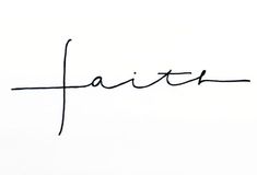 the word faith is written in cursive handwriting