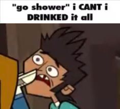 an image of a cartoon character holding a knife in his mouth with the caption'go shower i can't drink it all '