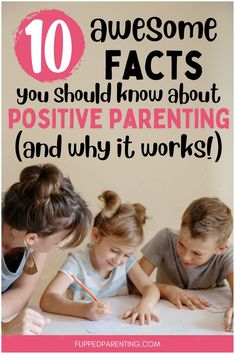 three children sitting at a table with the words 10 awesome fact you should know about positive parents