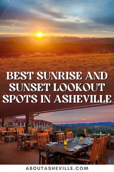 an outdoor dining area with the sun setting in the background and text that reads best sunrise and sunset lookout spots in ashville