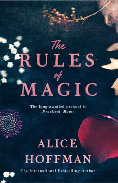 the rules of magic by alice hofman is shown in front of a black background