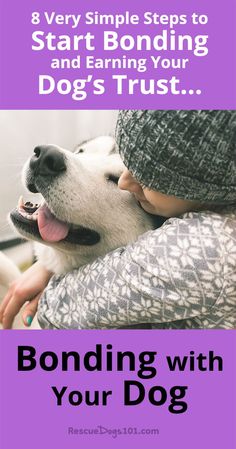 a woman hugging her dog with the text, 8 very simple steps to start bonding and earning your dog's trust