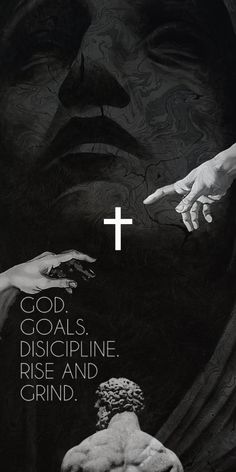 a black and white photo with the words god, goals, discipline, rise and grind