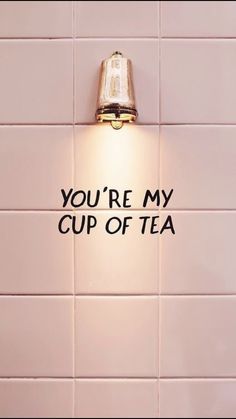 you're my cup of tea lit up on the wall