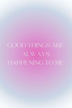 a pink and white photo with the words good things are always happening to me on it