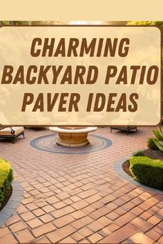 a sign that says charming backyard patio paver ideas in front of a brick walkway