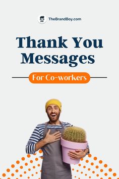 a man holding a pot with the words thank you messages for co - workers