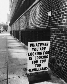 a sign that is on the side of a building saying whatever you're looking for is looking for it for you to s williams