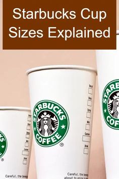 three starbucks cups with the words starbucks's cup sizes explain