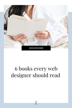 a woman reading a book in bed with the title 6 books every web designer should read