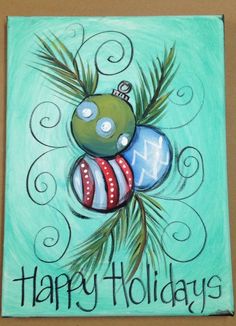 an acrylic painting of a christmas ornament with the words happy holidays on it