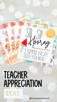 four teacher appreciation cards with the words sip sip hooray on them and an image of watermelon