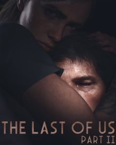 the last of us part ii movie poster with two people hugging each other in front of them