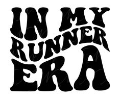 i'm my runner era lettering in black and white with the words running er on it