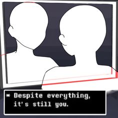 the silhouettes of two people in front of a sign that says despite everything, it's still you