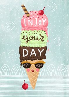 an ice cream cone with the words enjoy your day written on it and a cherry