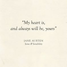 an old book with a quote from jane austen about my heart is, and always will be yours