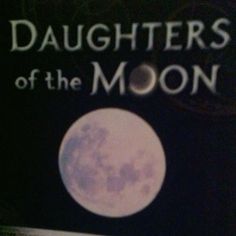 the book cover for daughters of the moon with a full moon in the sky behind it