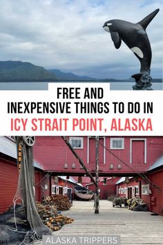 a red building with an orca on it and the words free and expensive things to do in icy strat point, alaska