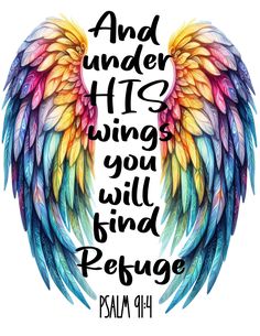 an angel with colorful wings and the words, and under his wings you will find refuge