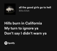 a black and white photo with the words hills burn in california my turn to ignore ya don't say i didn't warn ya