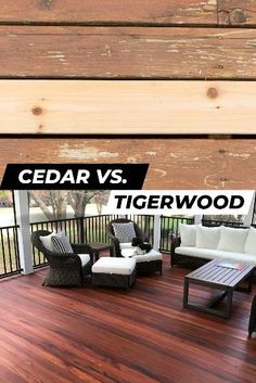 an outdoor deck with chairs and tables on it, next to the words cedar vs tigerwood