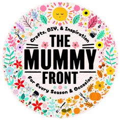 the mummy front logo surrounded by colorful flowers and leaves on a white background with words that read crafts diy & inspiration